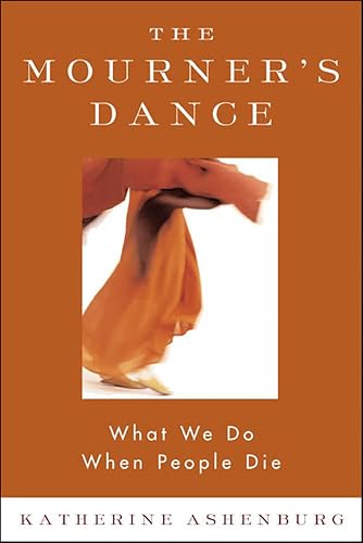 The Mourner's Dance: What We Do When People Die