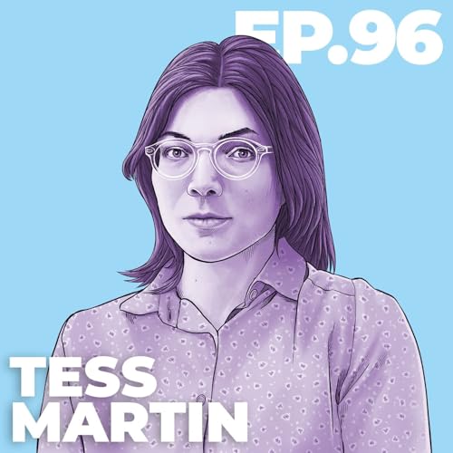 96 - INTERVIEW: Tess Martin
