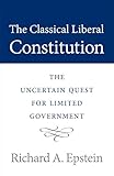 The Classical Liberal Constitution: The Uncertain Quest for Limited Government