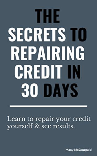 The Secrets to Repairing Credit in 30 Days