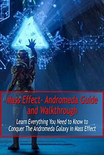 Opiniones y reviews de Mass effect Andrómeda disponible en línea para comprar. 18 Mass Effect- Andromeda Guide and Walkthrough: Learn Everything You Need to Know to Conquer The Andromeda Galaxy in Mass Effect: Mass Effect Guide (English Edition)