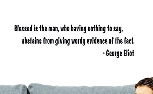 Design with Vinyl Top Selling Decals Blessed is The Man, Who Having Nothing to Say Abstains from Giving Wordy Evidence of The Fact George Eliot Wall Art, 8  x 20 , Black
