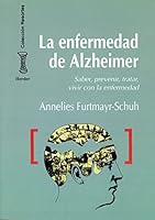 La enfermedad de Alzheimer: Saber, prevenir, tratar, vivir con la enfermedad 8425418887 Book Cover