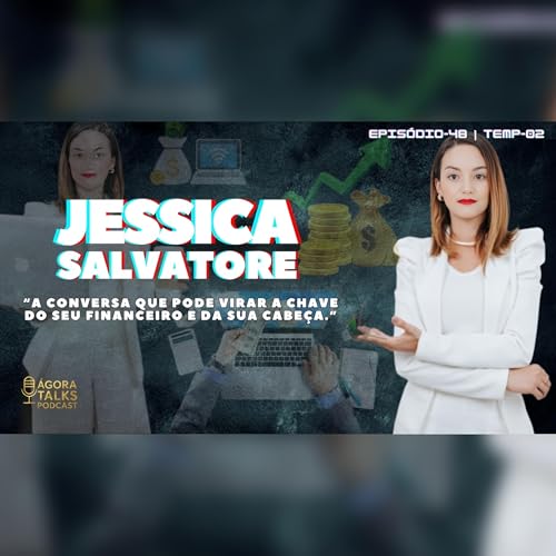 T2/EP48: Dinheiro, mentalidade e neg&oacute;cios digitais - Jessica Salvatore