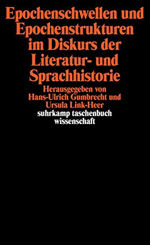 Epochenschwellen und Epochenstrukturen im Diskurs der Literatur- und Sprachhistorie