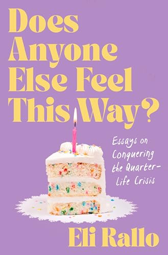 Compare Textbook Prices for Does Anyone Else Feel This Way?: Essays on Conquering the Quarter-Life Crisis ISBN 9780063417533 by Rallo, Eli