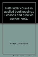 Pathfinder course in applied bookkeeping;: Lessons and practice assignments, B00087HXAU Book Cover