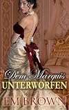 DEM MARQUIS UNTERWORFEN: Historischer Liebesroman