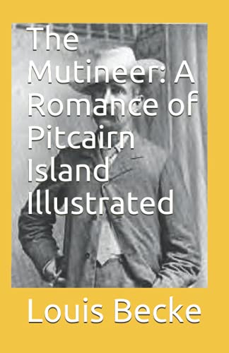The Mutineer: A Romance of Pitcairn Island Illustrated