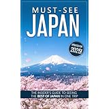 「Must-See Japan 2025 Edition : The insider's guide to seeing the best of Japan in one trip English Edition」の画像