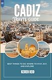 Cadiz 2025: Best Things to Do, Where to Stay, Eat, and Explore