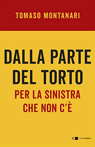 Dalla parte del torto. Per la sinistra che non c'è