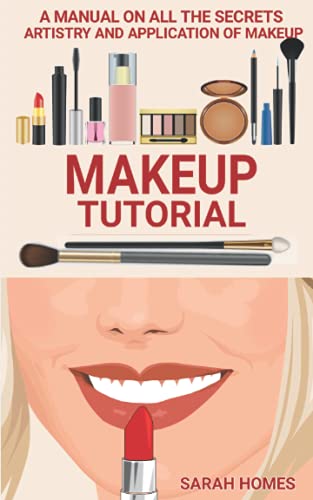 Makeup Tutorial: A Manual On All The Secrets Artistry And Application Of Makeup image 3