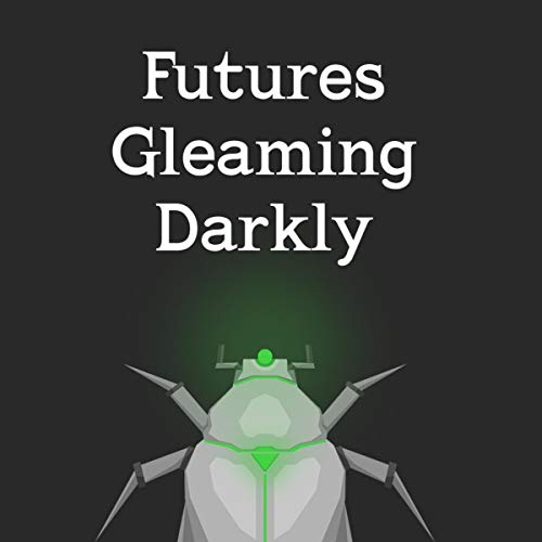 Futures Gleaming Darkly by Clinton W. Waters episode artwork