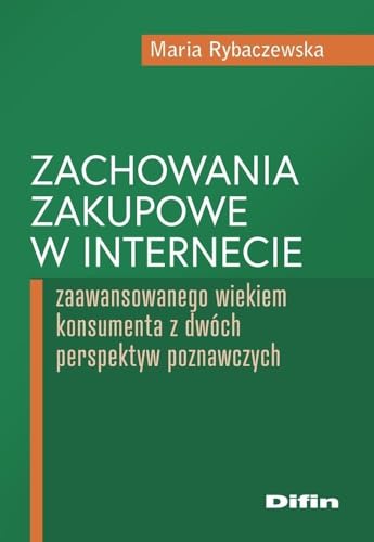Zachowania zakupowe w internecie: zaawansowanego wiekiem konsumenta z dwóch perspektyw poznawczych