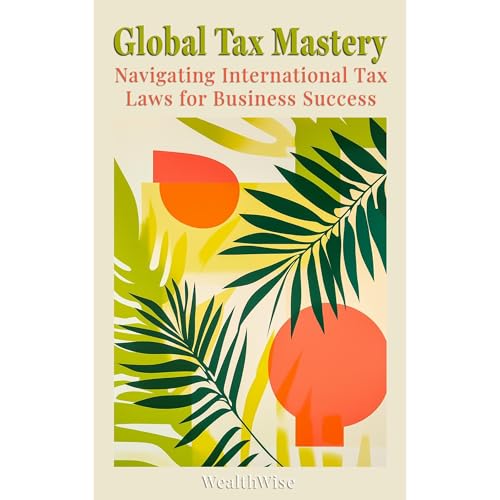 Global Tax Mastery by WealthWise Publications episode artwork