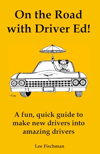 On the Road with Driver Ed!: A fun, quick guide to make new drivers into amazing drivers