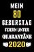 Produktbild MEIN 80 GEBURTSTAG Feiern Unter QUARANTÄNE 2020: 80 Jahre geburtstag,Geschenk Für Jungen und Mädchen, geburtstagsgeschenke... Sie ein einzigartiges Geburtstagsgeschenk  notizbuch geschenk....