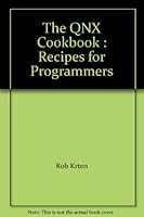 The QNX Cookbook : Recipes for Programmers 0968250122 Book Cover