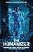 Produktbild The Humanizer: Humanity will need a machine to remember what it means to be human.