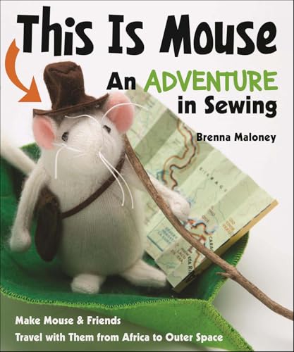 This Is Mouse: An Adventure in Sewing