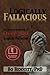 Logically Fallacious: The Ultimate Collection of Over 300 Logical Fallacies (Academic Edition) (Dr. Bo's Critical Thinking Series)