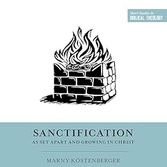 Sanctification as Set Apart and Growing in Christ Audiobook By Marny K&ouml;stenberger cover art