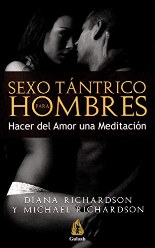 Sexo tántrico para hombres: Hacer del amor una meditación (Gulaab general)