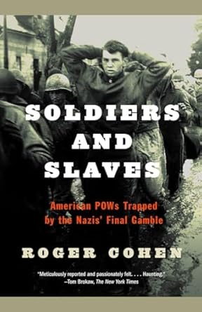 Soldiers and Slaves: American POWs Trapped by the Nazis' Final Gamble