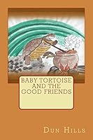 Baby Tortoise and the Good Friends 1501002538 Book Cover