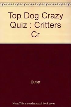 Hardcover Top Dog Crazy Quiz: Critters Cr Book