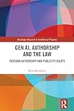 Gen AI, Authorship and the Law: Persona Authorship and Publicity Rights (Routledge Research in Intellectual Property)