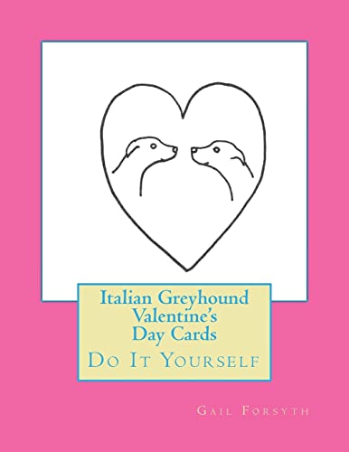 Italian Greyhound Valentine's Day Cards: Do It Yourself