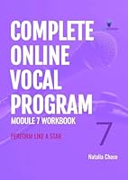 Complete Online Vocal Program Module 7 Workbook: Perform Like a Star 0960127151 Book Cover