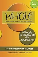 WHOLE: 12 Principles for Rebuilding Life after Breast Cancer 0615865526 Book Cover