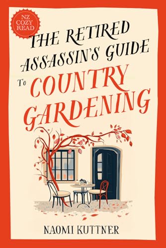 The Retired Assassin's Guide to Country Gardening: A New Zealand Paranormal Cozy Mystery