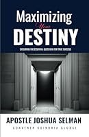 Maximizing Your Destiny: Exploring the Essential Questions for True Success B0D3Y1C3GX Book Cover