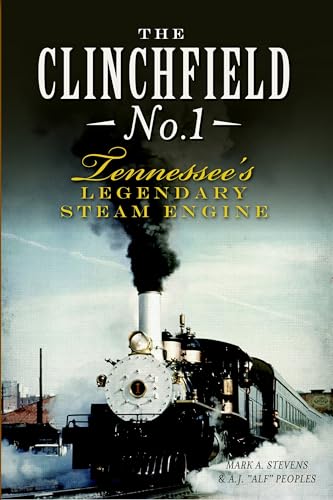The Clinchfield No. 1: Tennessee's Legendary Steam Engine (Transportation)