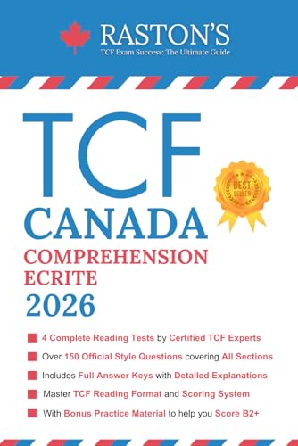 TCF Canada Comprehension Ecrite - 4 Complete Reading Tests with Answer Keys to Score B2+ on the TCF Exam (TCF Canada Practice Books: Score B2+) (French Edition)
