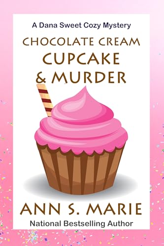 Chocolate Cream Cupcake & Murder (A Dana Sweet Cozy Mystery Book 3)