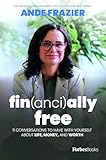 Financially Free: 11 Conversations To Have With Yourself About Life, Money, And Worth