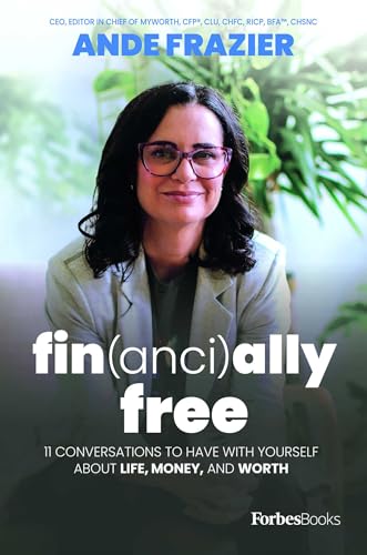 Financially Free: 11 Conversations To Have With Yourself About Life, Money, And Worth