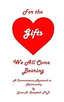 For the Gifts We All Come Bearing: A Commonsense Approach to Relationship 1507707916 Book Cover