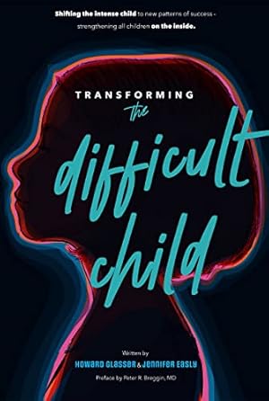 Transforming the Difficult Child: The Nurtured Heart Approach