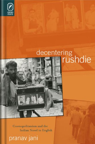 Buy Decentering Rushdie: Cosmopolitanism and the Indian Novel in English — BookShops.in