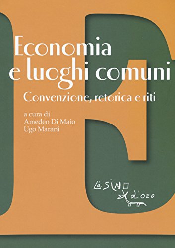 Economia E Luoghi Comuni. Convenzione, Retorica E Riti