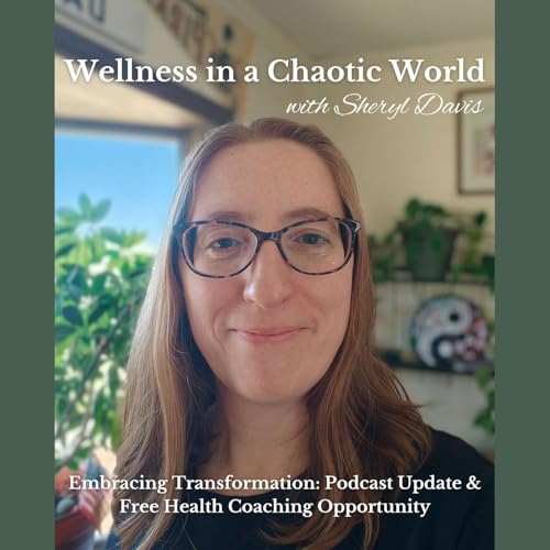 Page de couverture de Ep. 25 - Embracing Transformation: Podcast Update & Free Health Coaching Opportunity