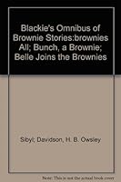 Blackies Omnibus of Brownie Stories: 'Brownies All'; 'Bunch, a Brownie'; 'Belle Joines the Brownies' B001L6CJRO Book Cover