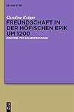 Freundschaft in der höfischen Epik um 1200: Diskurse von Nahbeziehungen