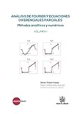 ecuaciones diferenciales parciales separacion de variables  Análisis de Fourier y Ecuaciones Diferenciales Parciales Métodos Analíticos y Numéricos Volumen I (Apuntes Tirant)